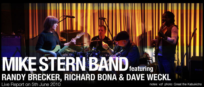 MIKE STERN BAND featuring RANDY BRECKER, RICHARD BONA & DAVE WECKLLive Report on 5th June 2010